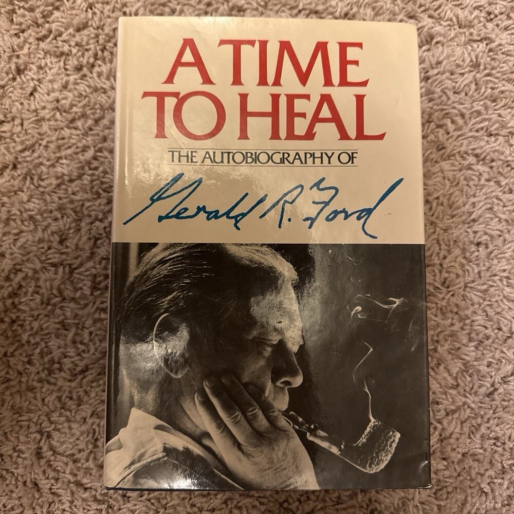 A Time To Heal Gerald Ford TRUE 1st Edition 1st Printing 1979 Hardcover DJ 1 2 3